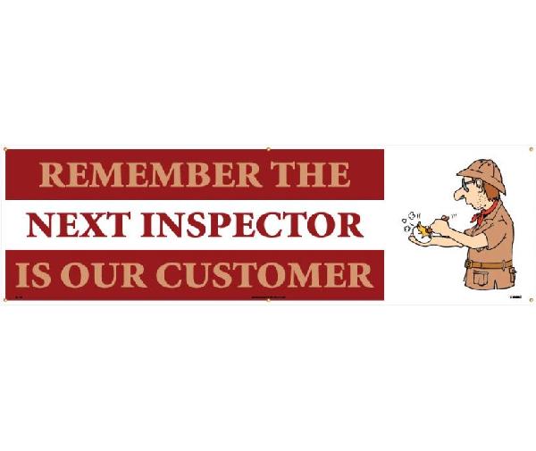 REMEMBER THE NEXT INSPECTOR IS OUR CUSTOMER BANNER