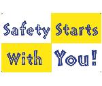 SAFETY STARTS WITH  YOU BANNER