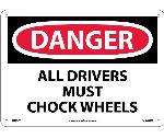 DANGER ALL DRIVERS MUST CHOCK WHEELS SIGN