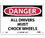 DANGER ALL DRIVERS MUST CHOCK WHEELS SIGN