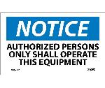 NOTICE AUTHORIZED PERSONS ONLY SHALL OPERATE EQUIPMENT LABEL