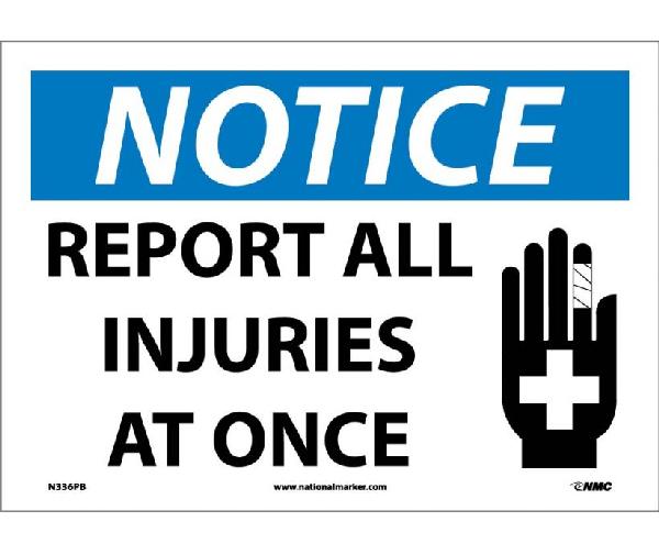 NOTICE REPORT ALL INJURIES AT ONCE SIGN - Mutual Screw & Supply